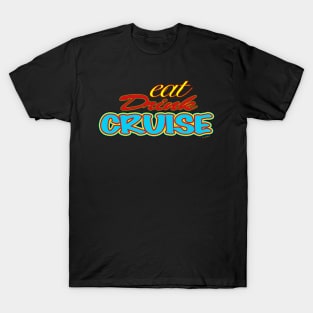 Eat Drink Cruise in Eight Colours! T-Shirt